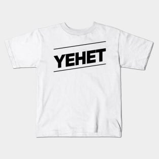 Yehet? Kids T-Shirt